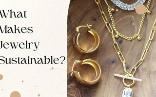 What Makes Jewelry Sustainable?