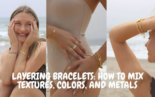 Layering Bracelets: How to Mix Textures, Colors, and Metals